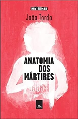 Anatomia dos Martires - Joao Tordo