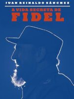 A Vida Secreta de Fidel - Juan Reinaldo Sanchez