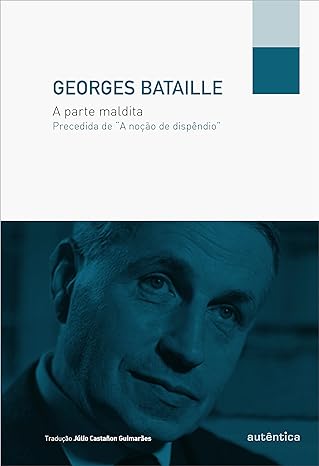 A parte maldita - Georges Bataille.