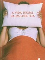 A Vida Sexual da Mulher Feia - Claudia Tajes