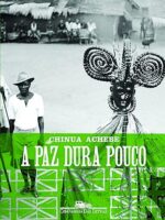 A paz dura pouco - Chinua Achebe.