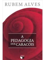 A pedagogia dos caracois - Rubem Alves.