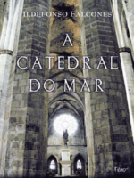 A Catedral do Mar - Ildefonso Falcones
