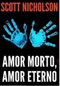Amor Morto, Amor Eterno - Scott Nicholson