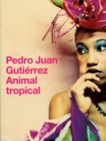Animal Tropical - Pedro Juan Gutierrez