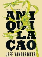 Aniquilacao - Trilogia Comando Sul - Vol. - Jeff VanderMeer