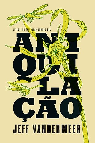 Aniquilacao - Trilogia Comando Sul - Vol. - Jeff VanderMeer