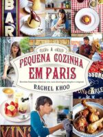A pequena cozinha em Paris - Rachel Khoo.