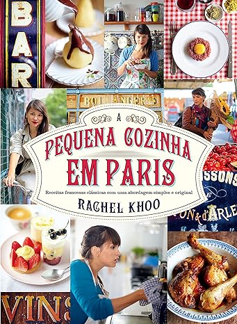 A pequena cozinha em Paris - Rachel Khoo.