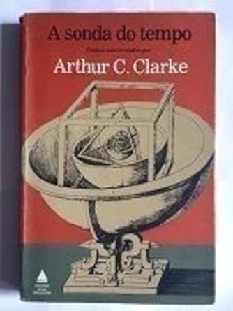 A Sonda do Tempo - Arthur C. Clarke.