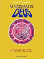 As Mascaras de Deus - Mitologia Oriental - Joseph Campbell.