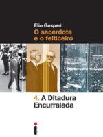 As Ilusoes Armadas IV - Ditadura Encurrala - Elio Gaspari
