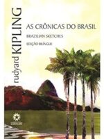 As Cronicas do Brasil (Edicao Bilingue) - Rudyard Kipling.