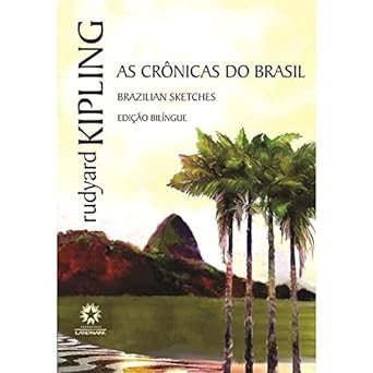 As Cronicas do Brasil (Edicao Bilingue) - Rudyard Kipling.