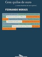 Cem Quilos de Ouro - Fernando Morais.
