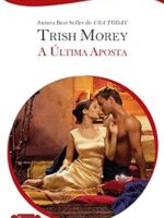 A Ultima Aposta - Trish Morey.