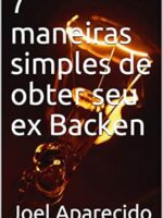 7 maneiras simples de obter seu ex