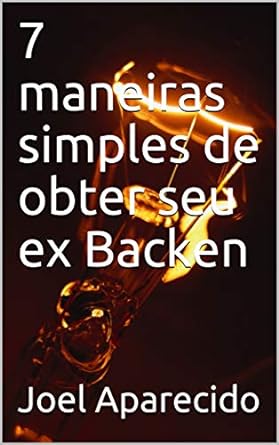 7 maneiras simples de obter seu ex