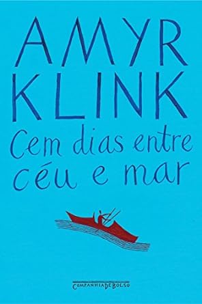 Cem dias entre ceu e mar - Amyr Klink.