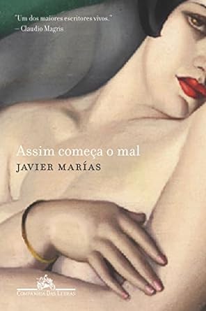 Assim Comeca o Mal - Javier Marias.