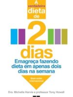 A Verdadeira Dieta de 2 Dias - Michelle Harvie,Tony Howell.