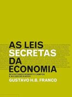 As leis secretas da economia - Gustavo H.B. Franco.