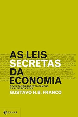 As leis secretas da economia - Gustavo H.B. Franco.