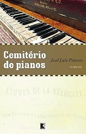 Cemiterio de Pianos - Jose Luis Peixoto.