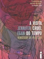 A Visita Cruel do Tempo - Jennifer Egan