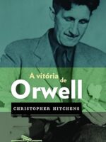 A vitoria de Orwell - Christopher Hitchens
