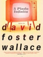 A Piada Infinita - David Foster Wallace.