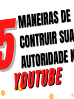 5 maneiras de construir sua autoridade no YouTube