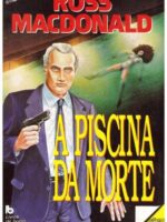 A Piscina da Morte - Ross Macdonald.