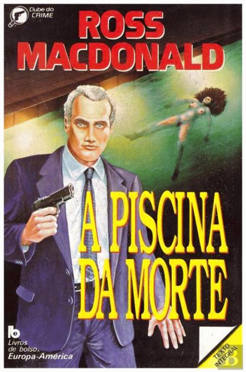 A Piscina da Morte - Ross Macdonald.