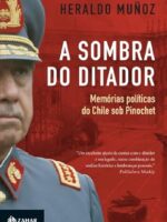 A Sombra do ditador - Heraldo Munoz.