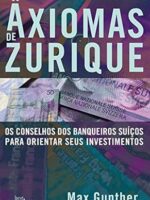 Axiomas De Zurique - Max Gunther