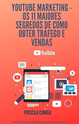 youtube marketing - os 11 maiores segredos de como obter tráfego e vendas/