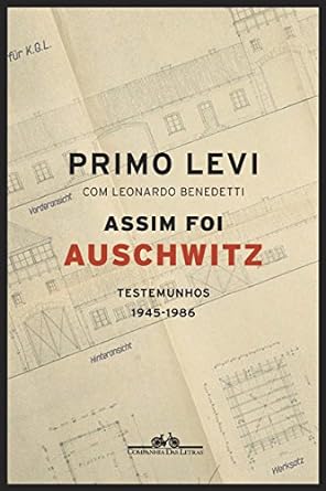 Assim foi Auschwitz - Testemunhos 1945-198 - Primo Levi.