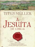 A Jesuita de Lisboa - TITUS MULLER.PDF