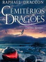 Cemiterios de Dragoes (Legado Ranger) - Raphael Draccon.