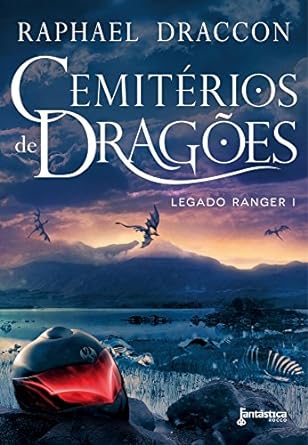 Cemiterios de Dragoes (Legado Ranger) - Raphael Draccon.