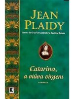 Catarina, A Viuva Virgem - Jean Plaidy.