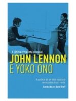 A ultima entrevista do casal John Lennon e - David Sheff.,