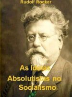 As Ideias Absolutistas no Socialismo - Rudolf Rocker