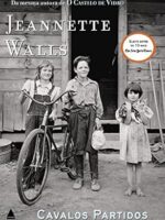 Cavalos Partidos - Jeannette Walls.