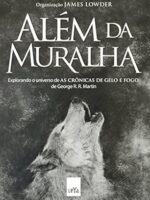 Alem da muralha_ explorando o universo de - James Lowder (org).