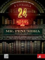 A Livraria 24 Horas do Mr. Penumbra - Robin Sloan.
