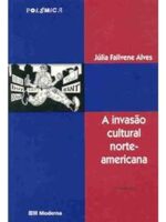 A invasao cultural norte-americana - Julia Falivene Alves.PDF