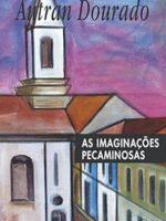 As imaginacoes pecaminosas - Autran Dourado