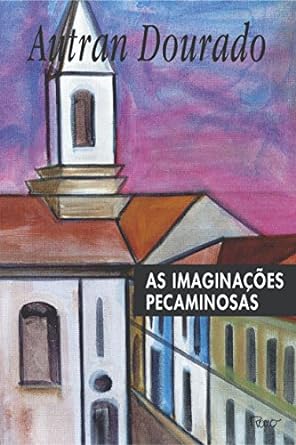 As imaginacoes pecaminosas - Autran Dourado